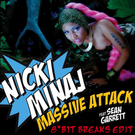 Nicki Minaj - Massive Attack (8*B1T Breaks Edit)