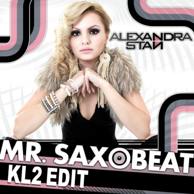 Alexandra Stan - Mr.Saxobeat (KL2 Edit)