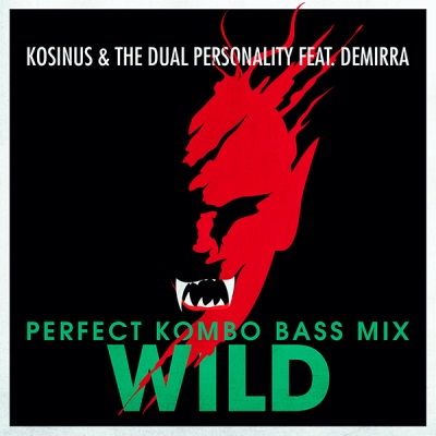 Kosinus & The Dual Personality feat. Demirra - Wild (Perfect Kombo Bass Mix)