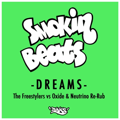 Smokin Beats - Dreams (The Freestylers vs. Oxide & Neutrino Re-Rub)